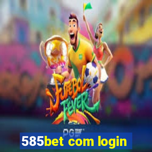 585bet com login